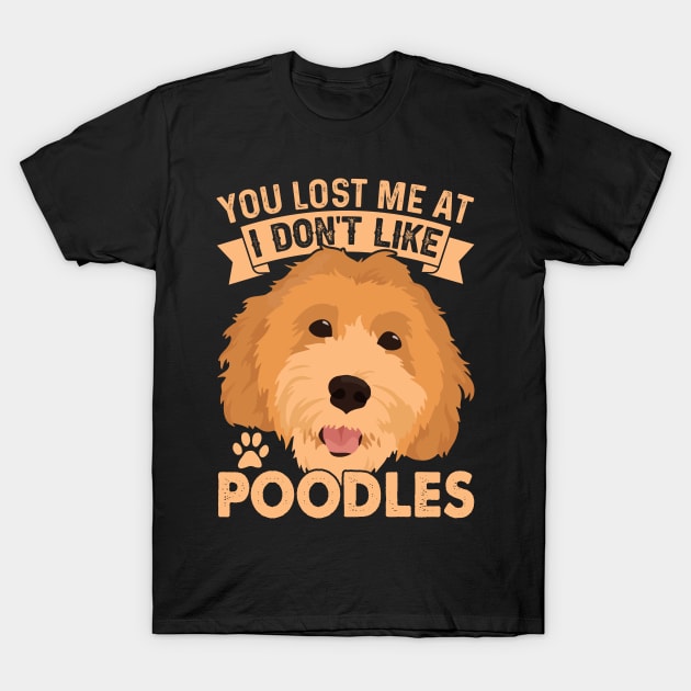 You Lost Me At Poodles T-Shirt by Tee Daisy
